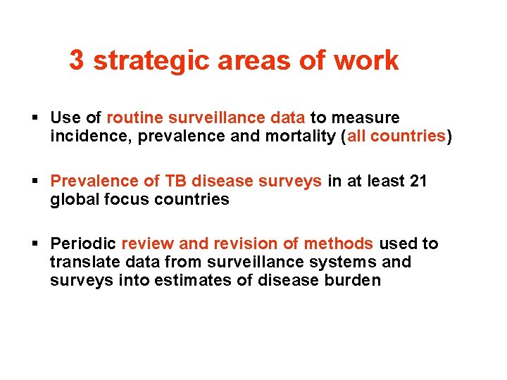 3 strategic areas of work § Use of routine surveillance data to measure incidence,