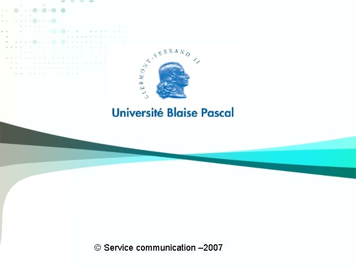 © Service communication – 2007 