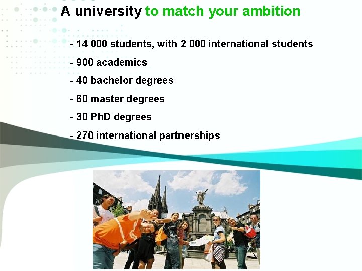 A university to match your ambition - 14 000 students, with 2 000 international