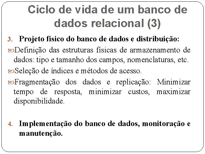 Ciclo de vida de um banco de dados relacional (3) 3. Projeto físico do