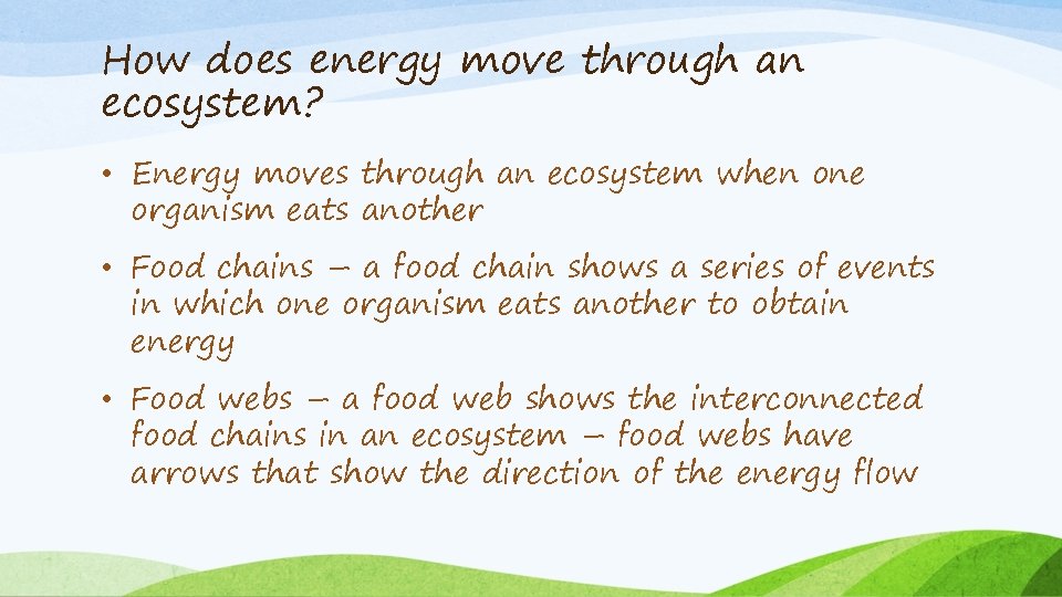 How does energy move through an ecosystem? • Energy moves through an ecosystem when