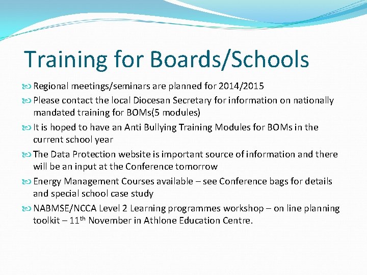  Training for Boards/Schools Regional meetings/seminars are planned for 2014/2015 Please contact the local