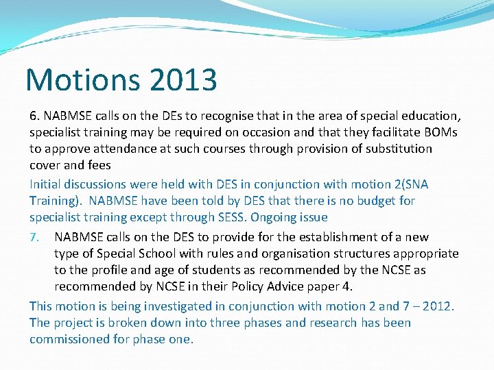 Motions 2013 6. NABMSE calls on the DEs to recognise that in the area