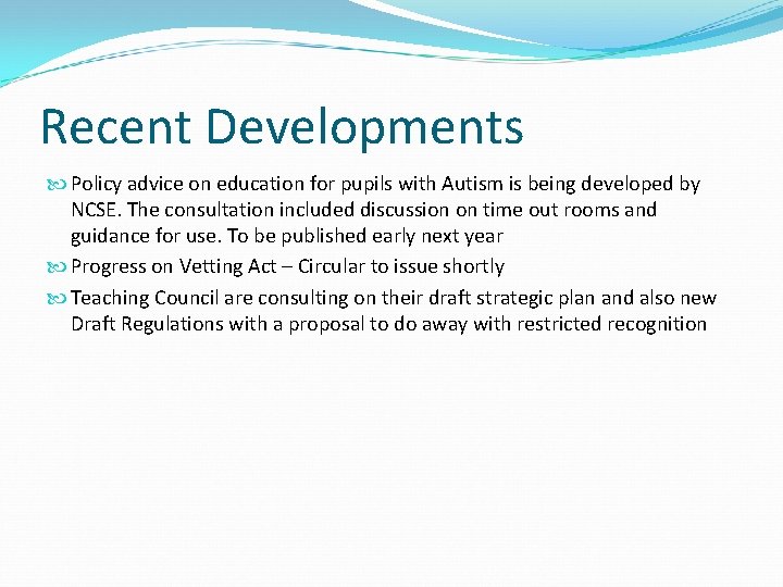 Recent Developments Policy advice on education for pupils with Autism is being developed by