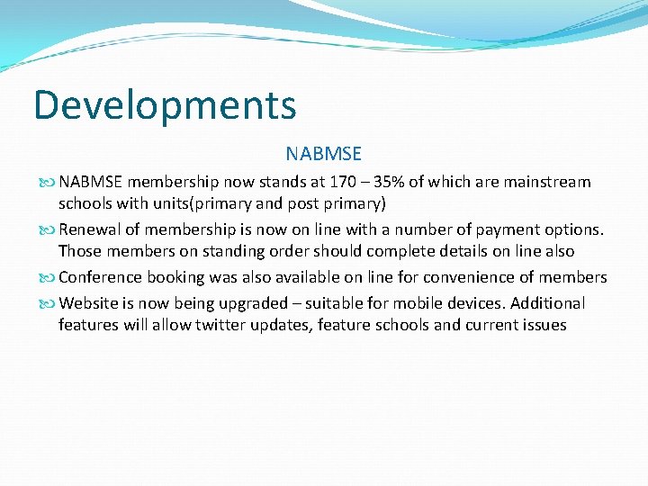 Developments NABMSE membership now stands at 170 – 35% of which are mainstream schools