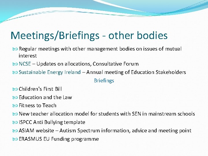 Meetings/Briefings - other bodies Regular meetings with other management bodies on issues of mutual