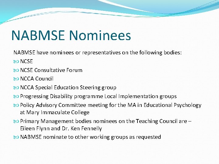 NABMSE Nominees NABMSE have nominees or representatives on the following bodies: NCSE Consultative Forum