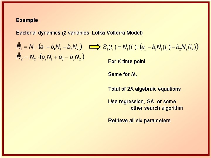 Example Bacterial dynamics (2 variables; Lotka-Volterra Model) For K time point Same for N