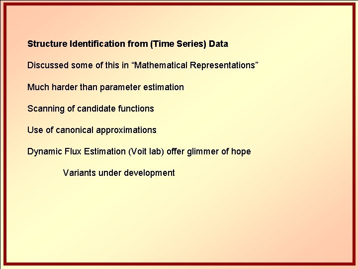 Structure Identification from (Time Series) Data Discussed some of this in “Mathematical Representations” Much