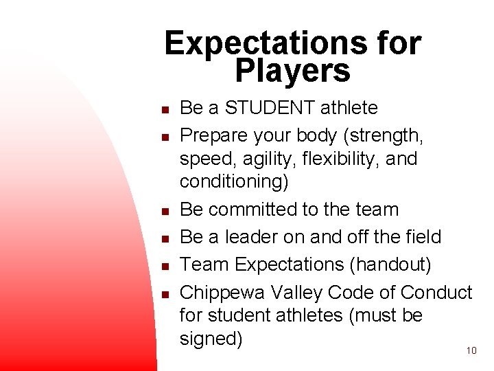 Expectations for Players n n n Be a STUDENT athlete Prepare your body (strength,