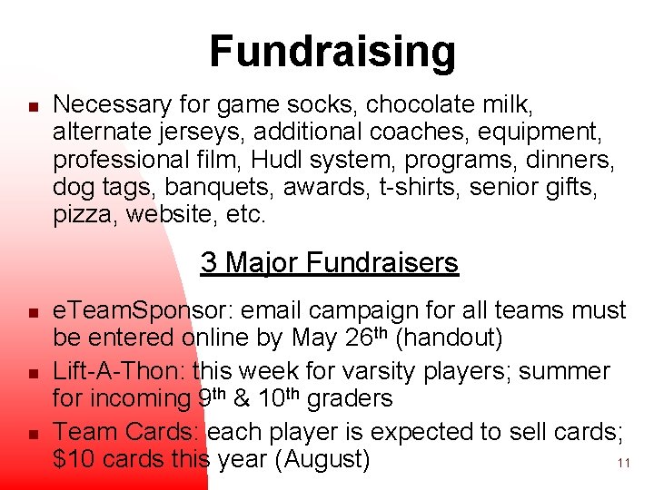 Fundraising n Necessary for game socks, chocolate milk, alternate jerseys, additional coaches, equipment, professional