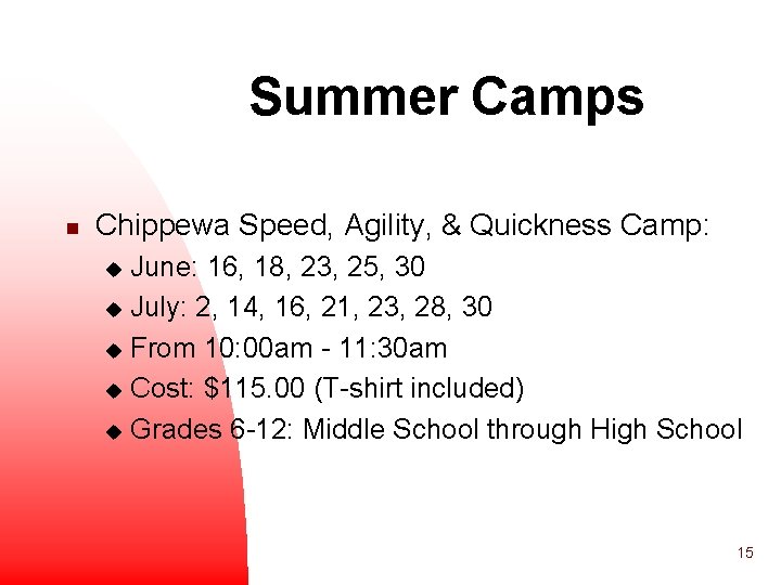 Summer Camps n Chippewa Speed, Agility, & Quickness Camp: June: 16, 18, 23, 25,