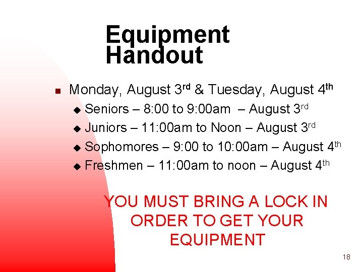 Equipment Handout n Monday, August 3 rd & Tuesday, August 4 th Seniors –