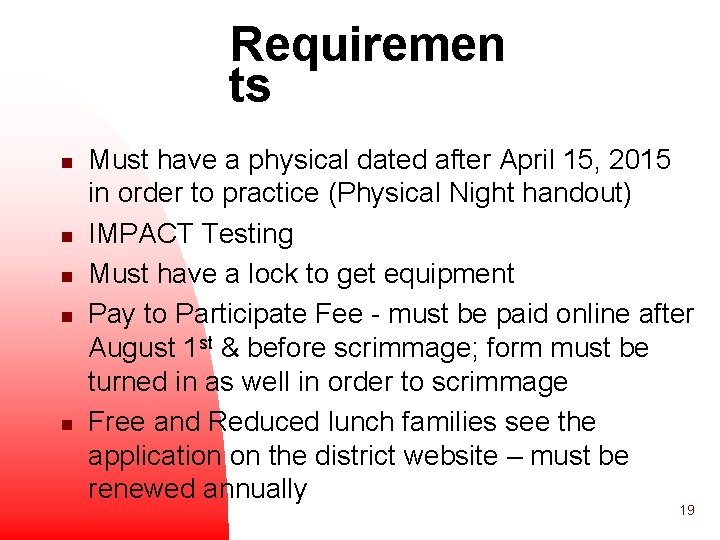 Requiremen ts n n n Must have a physical dated after April 15, 2015
