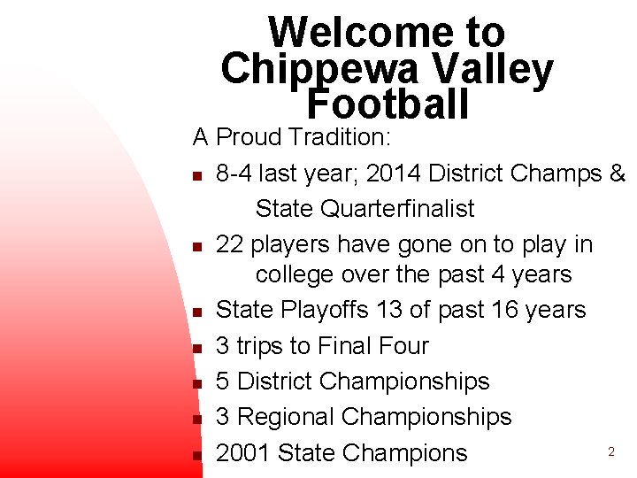 Welcome to Chippewa Valley Football A Proud Tradition: n 8 -4 last year; 2014