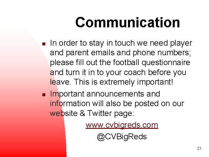 Communication n n In order to stay in touch we need player and parent