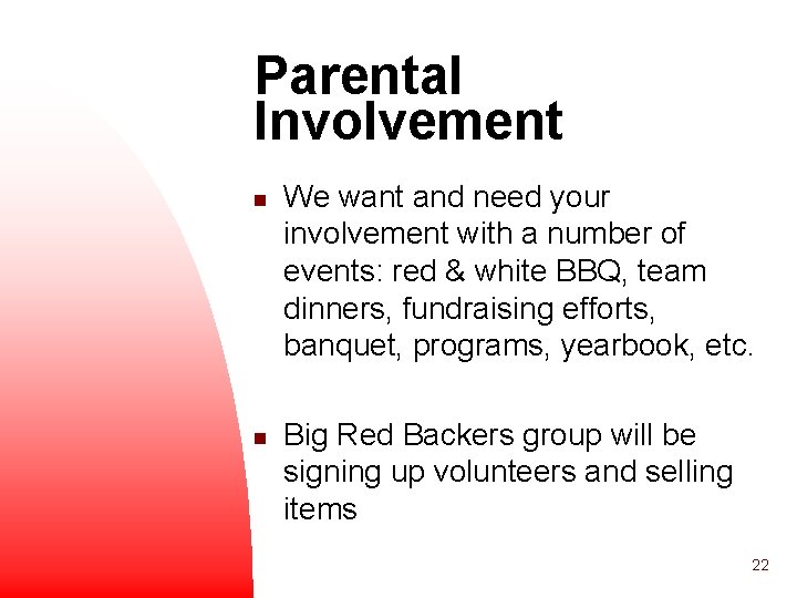 Parental Involvement n n We want and need your involvement with a number of