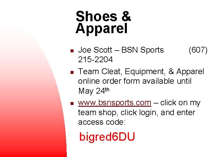 Shoes & Apparel n n n Joe Scott – BSN Sports (607) 215 -2204