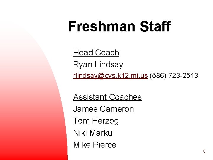 Freshman Staff Head Coach Ryan Lindsay rlindsay@cvs. k 12. mi. us (586) 723 -2513