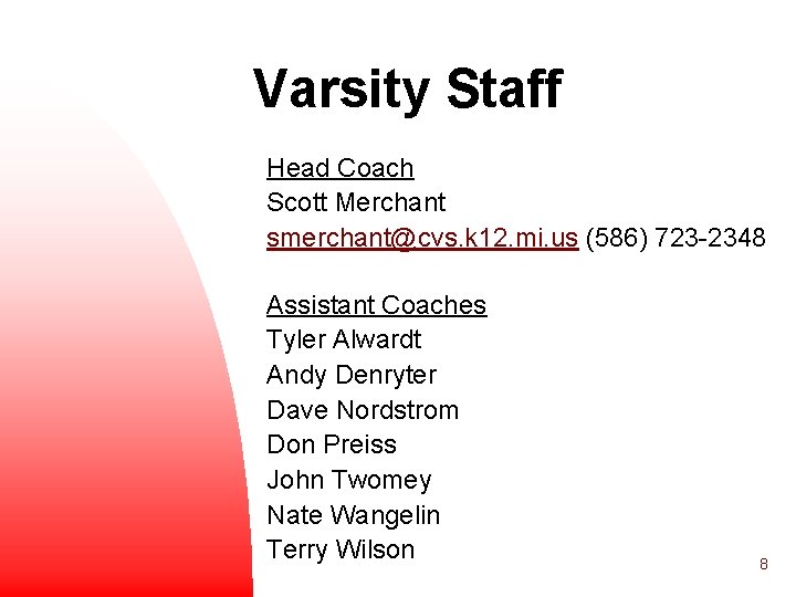 Varsity Staff Head Coach Scott Merchant smerchant@cvs. k 12. mi. us (586) 723 -2348