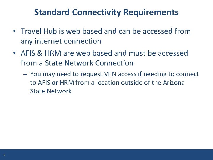 Standard Connectivity Requirements • Travel Hub is web based and can be accessed from