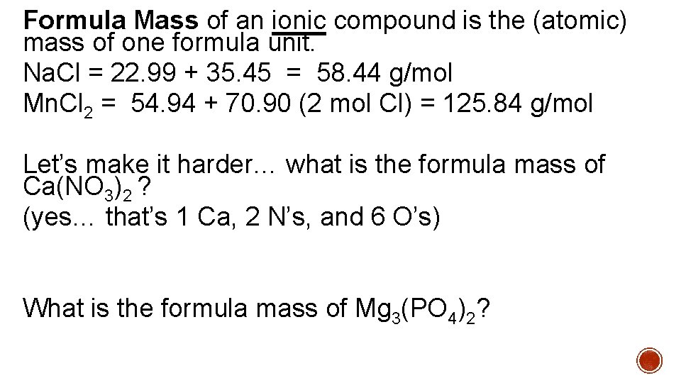 Formula Mass of an ionic compound is the (atomic) mass of one formula unit.