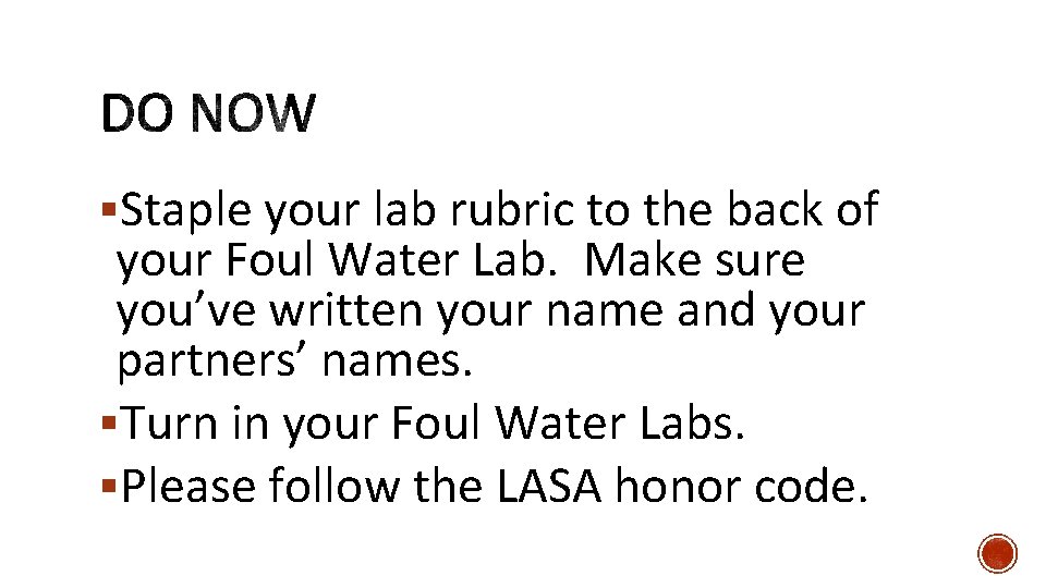 §Staple your lab rubric to the back of your Foul Water Lab. Make sure