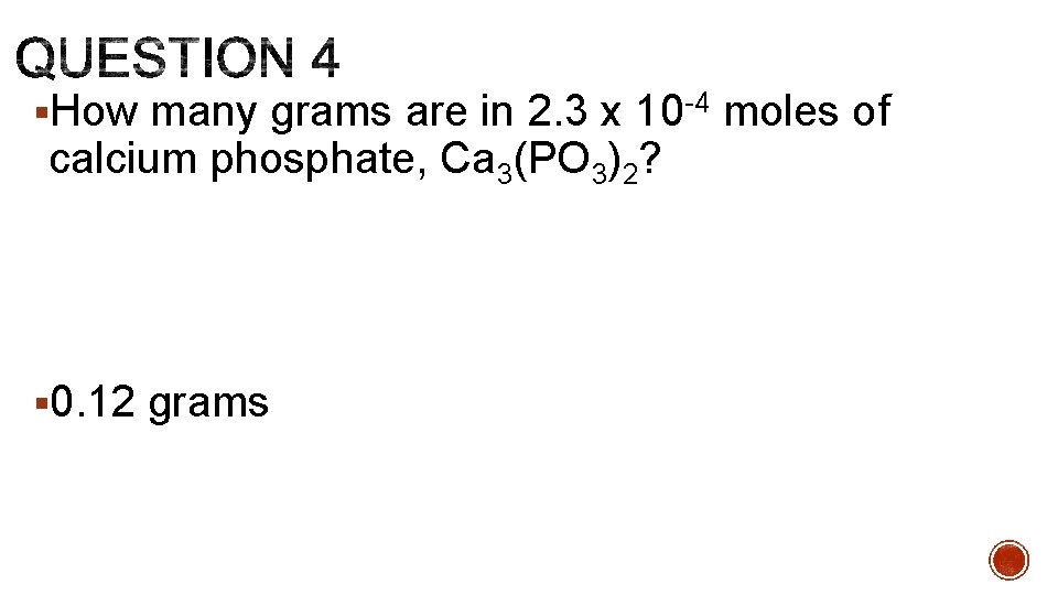 §How many grams are in 2. 3 x 10 4 moles of calcium phosphate,