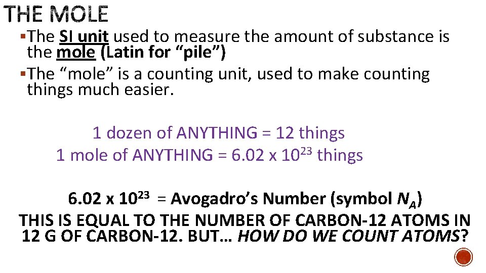 §The SI unit used to measure the amount of substance is the mole (Latin