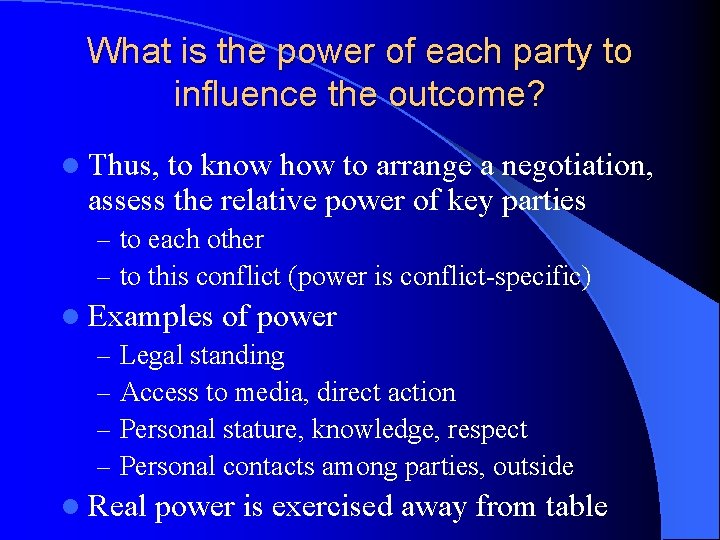 What is the power of each party to influence the outcome? l Thus, to