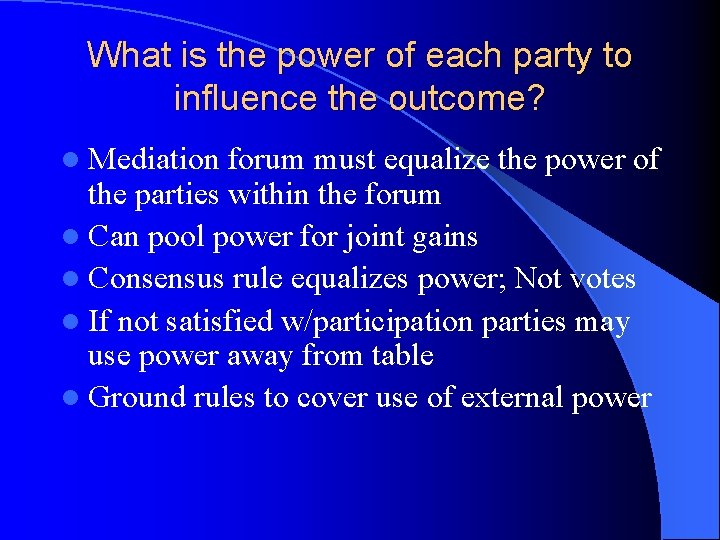 What is the power of each party to influence the outcome? l Mediation forum