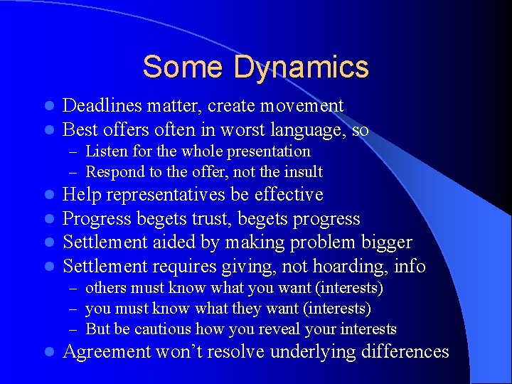 Some Dynamics l l Deadlines matter, create movement Best offers often in worst language,