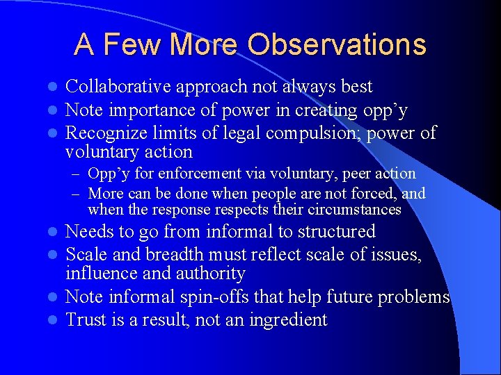 A Few More Observations l l l Collaborative approach not always best Note importance