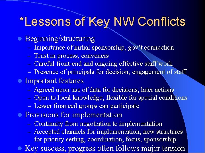 *Lessons of Key NW Conflicts l Beginning/structuring – – l Importance of initial sponsorship,