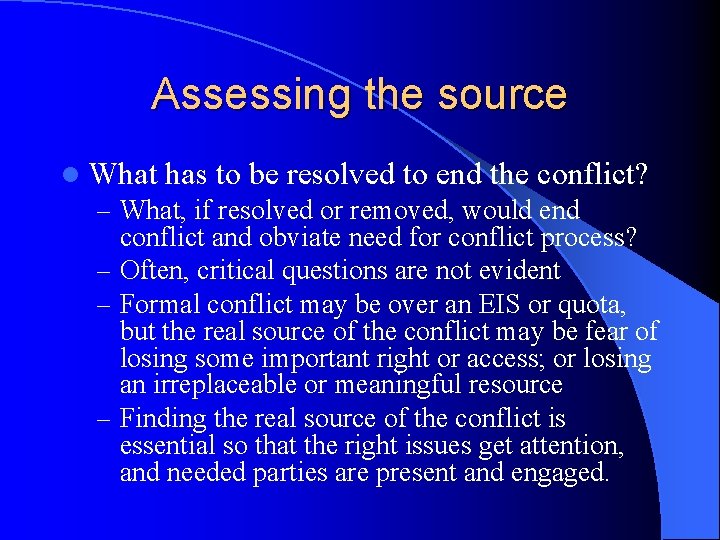 Assessing the source l What has to be resolved to end the conflict? –