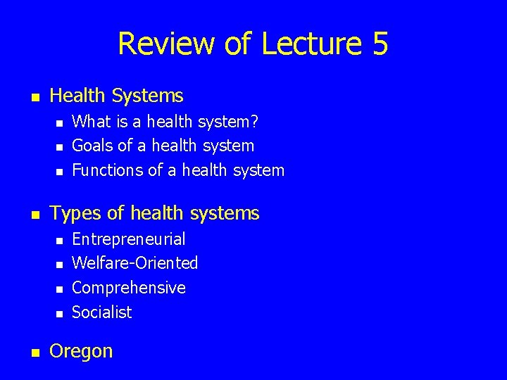 Review of Lecture 5 n Health Systems n n Types of health systems n