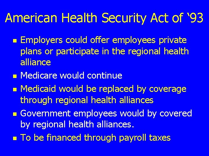 American Health Security Act of ‘ 93 n n n Employers could offer employees