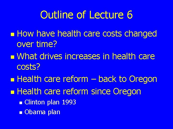 Outline of Lecture 6 How have health care costs changed over time? n What