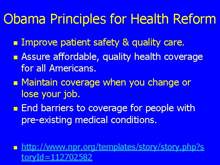 Obama Principles for Health Reform n n n Improve patient safety & quality care.