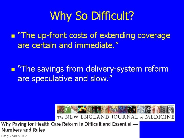 Why So Difficult? n n “The up-front costs of extending coverage are certain and