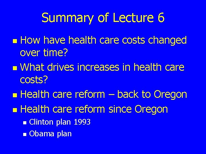 Summary of Lecture 6 How have health care costs changed over time? n What
