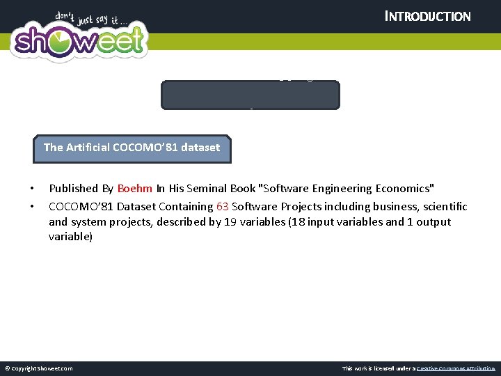 INTRODUCTION (Dataset) ﺩیﺘﺎﺳﺖ آﻮﺭی ﺟﻤﻊ ﻣﻌﺘﺒﺮ The Artificial COCOMO’ 81 dataset • • Published