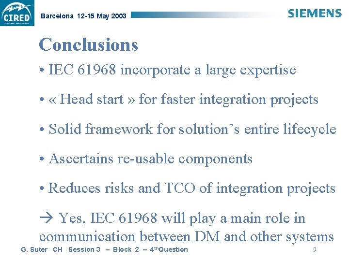 Barcelona 12 -15 May 2003 Conclusions • IEC 61968 incorporate a large expertise •