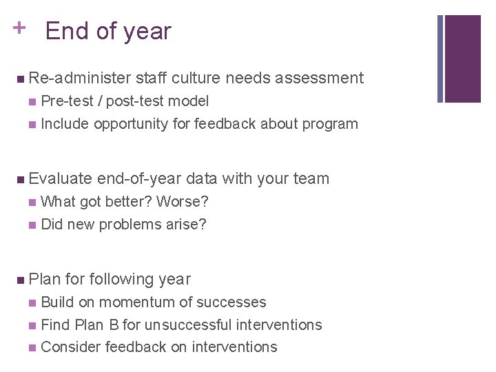 + End of year n Re-administer staff culture needs assessment Pre-test / post-test model