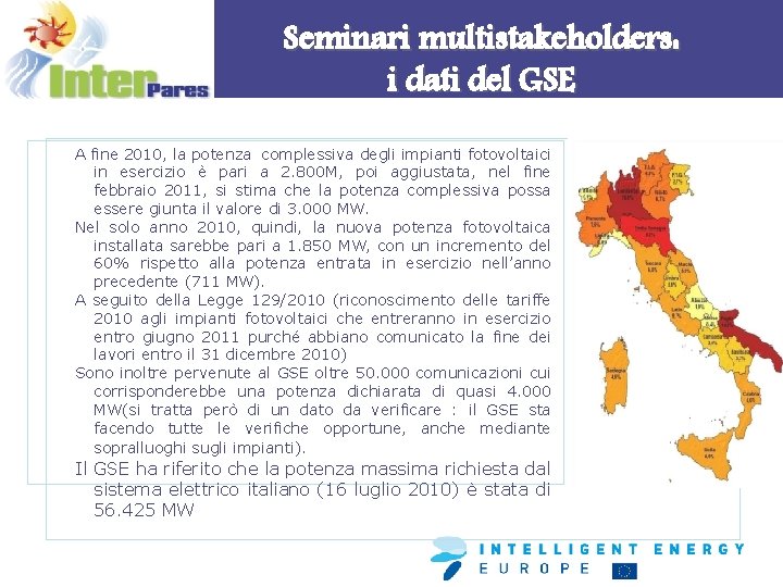 Seminari multistakeholders: i dati del GSE A fine 2010, la potenza complessiva degli impianti