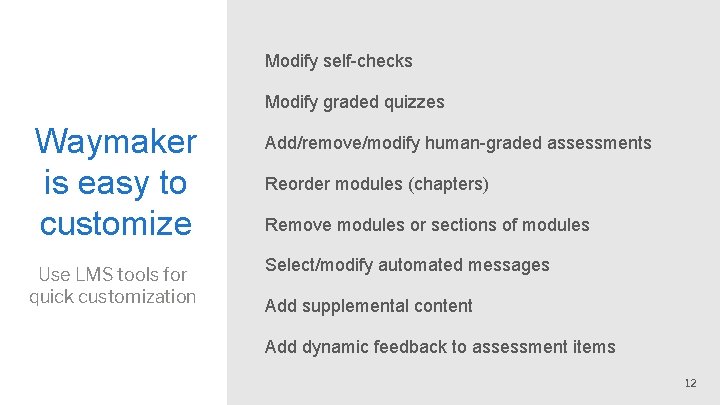 Modify self-checks Modify graded quizzes Waymaker is easy to customize Use LMS tools for