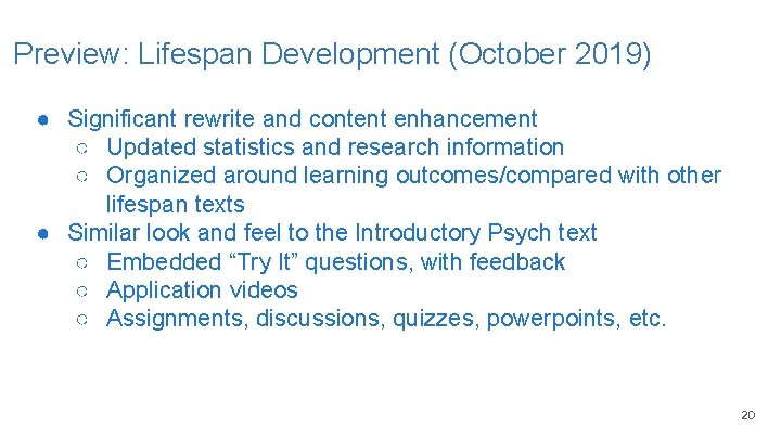 Preview: Lifespan Development (October 2019) ● Significant rewrite and content enhancement ○ Updated statistics