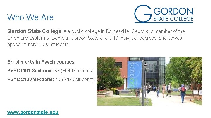 Who We Are Gordon State College is a public college in Barnesville, Georgia, a