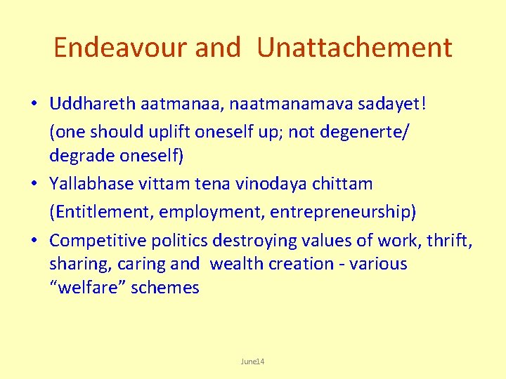 Endeavour and Unattachement • Uddhareth aatmanaa, naatmanamava sadayet! (one should uplift oneself up; not