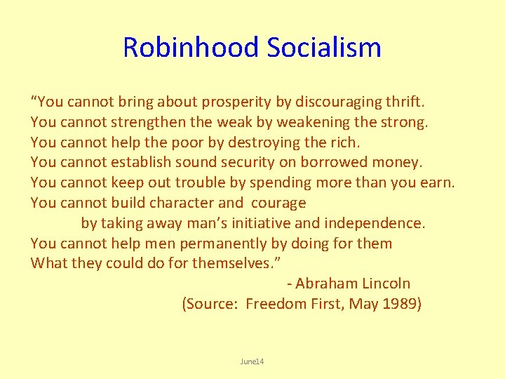 Robinhood Socialism “You cannot bring about prosperity by discouraging thrift. You cannot strengthen the